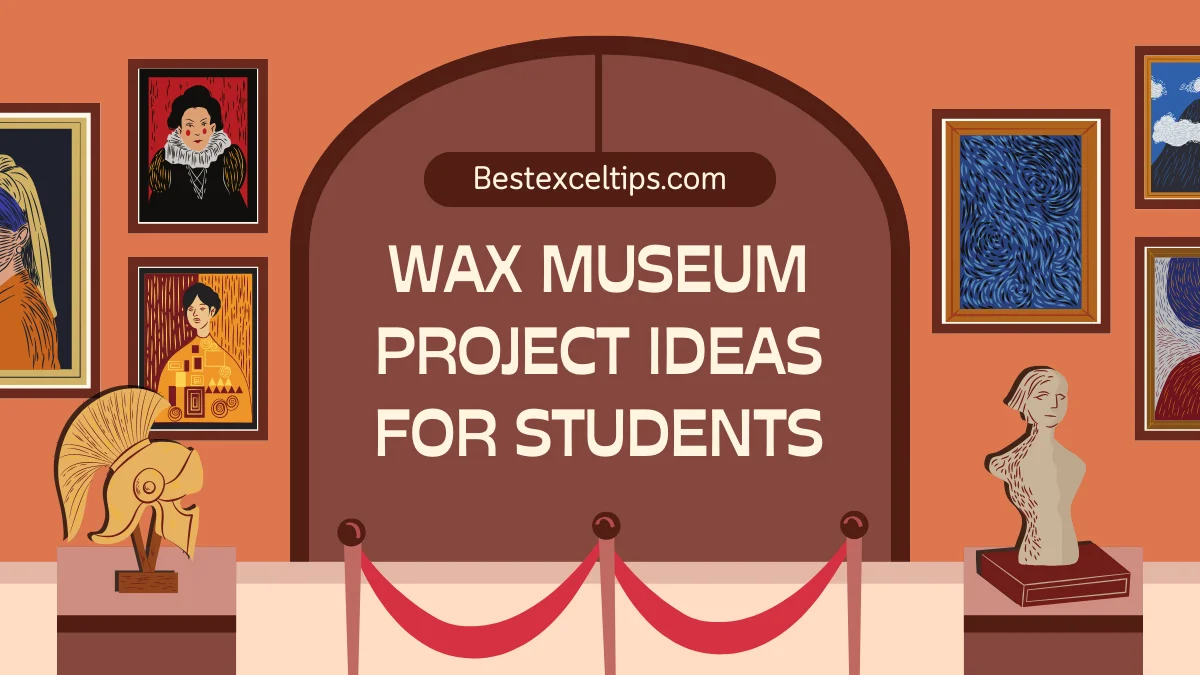 Wax Museum Project Ideas For Students