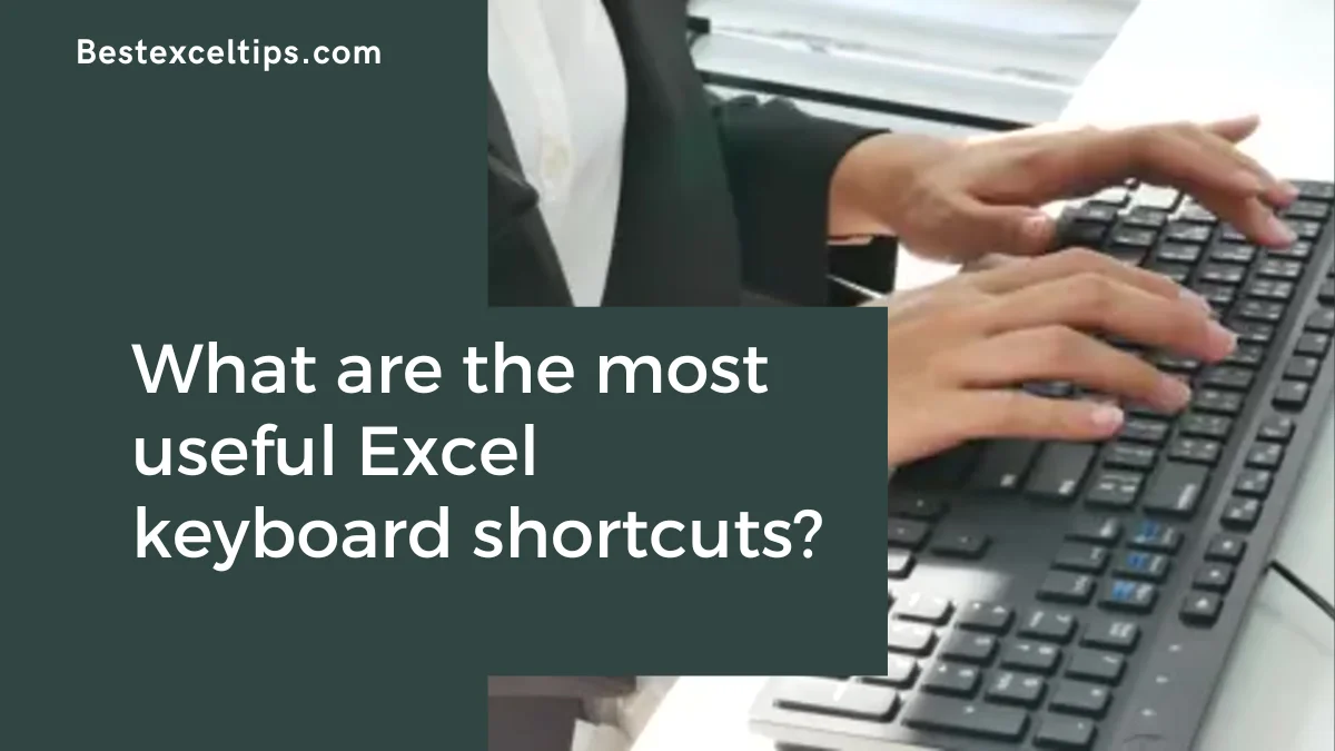 What are the Most Useful Excel Keyboard Shortcuts