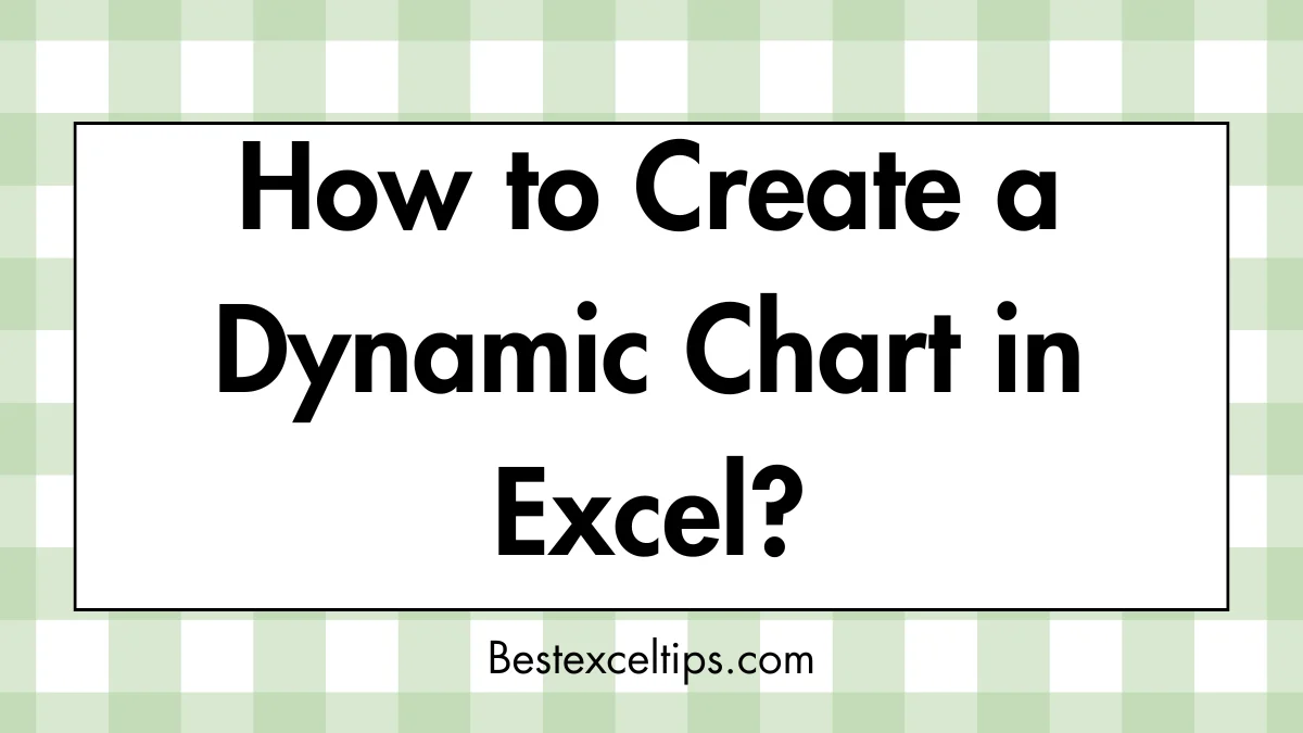 How to Create Dynamic Charts in Excel