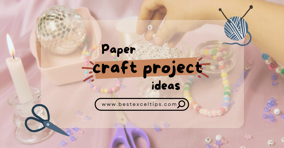 Paper Craft Project Ideas