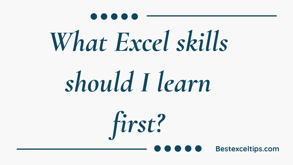 What Excel skills should I learn first