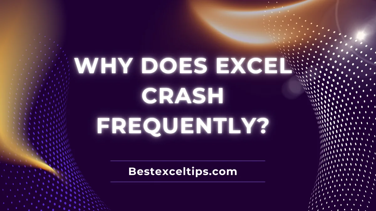 Why does Excel crash frequently?